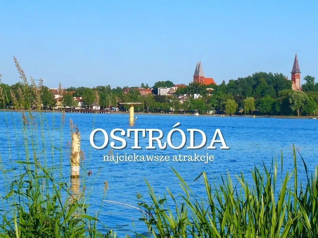 Ostróda atrakcje turystyczne - odkryj miejsca, które musisz zobaczyć