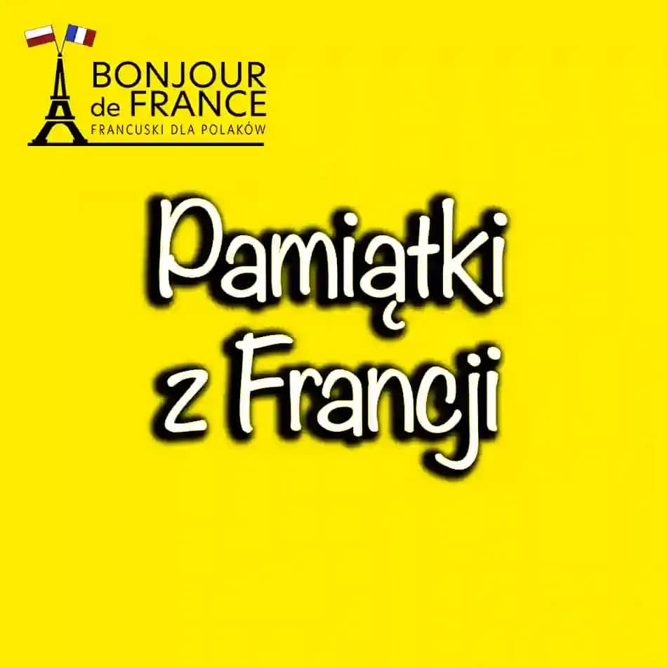 Co warto przywieźć z Francji? Lista najlepszych pamiątek i prezentów