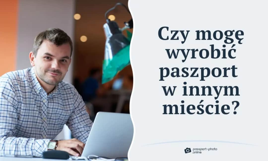 Czy możesz wyrobić paszport w innym mieście? Sprawdź, jak to zrobić bez problemów