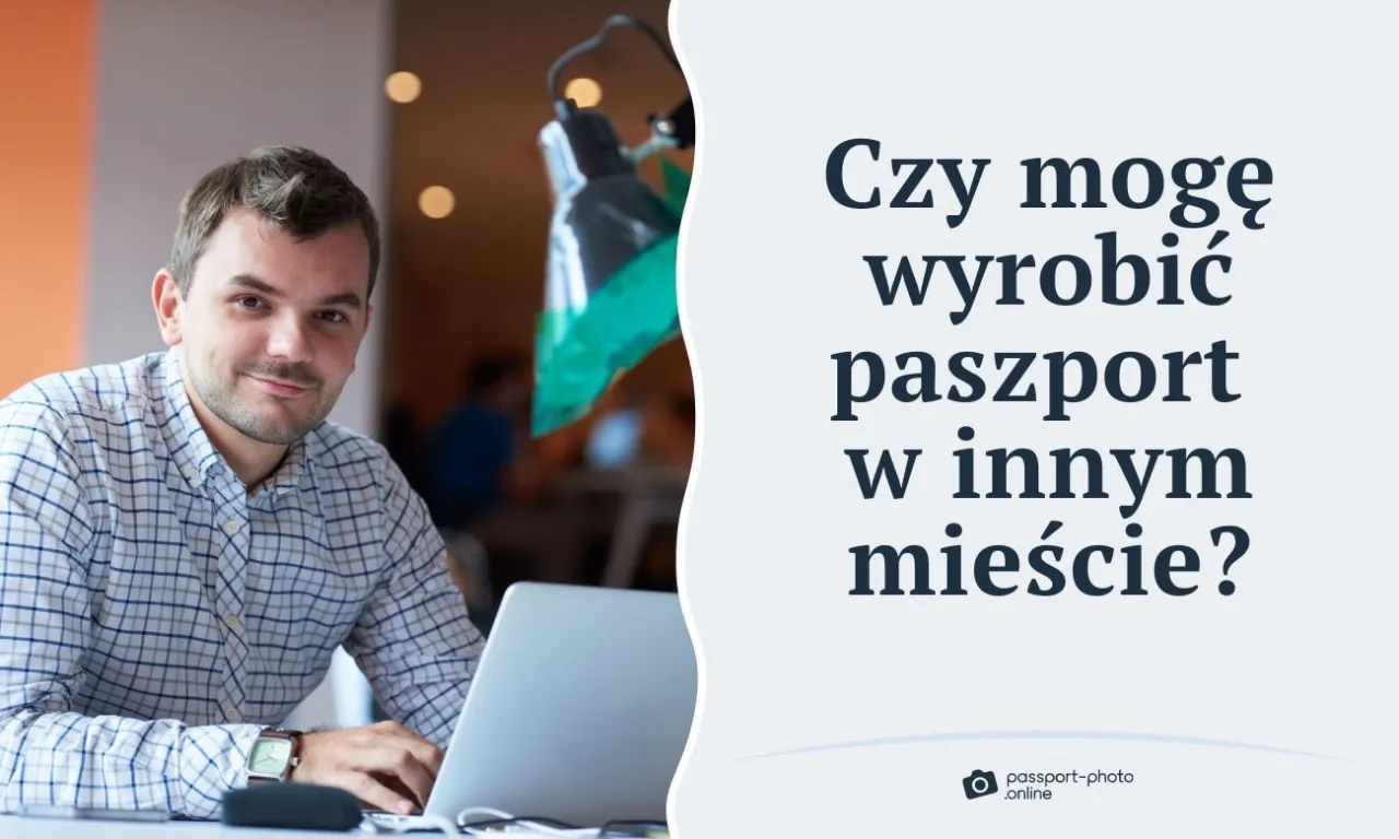 Czy możesz wyrobić paszport w innym mieście? Sprawdź, jak to zrobić bez problemów