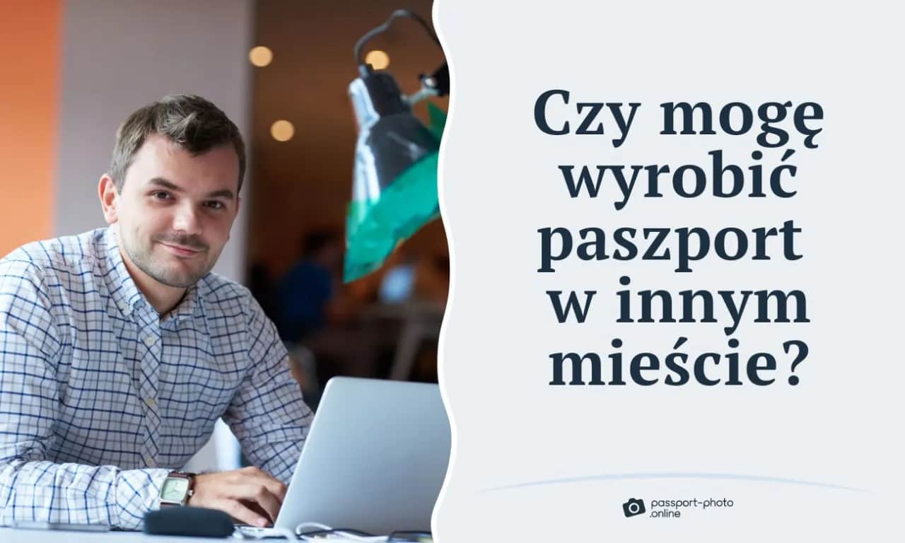 Czy możesz wyrobić paszport w innym mieście? Sprawdź, jak to zrobić bez problemów